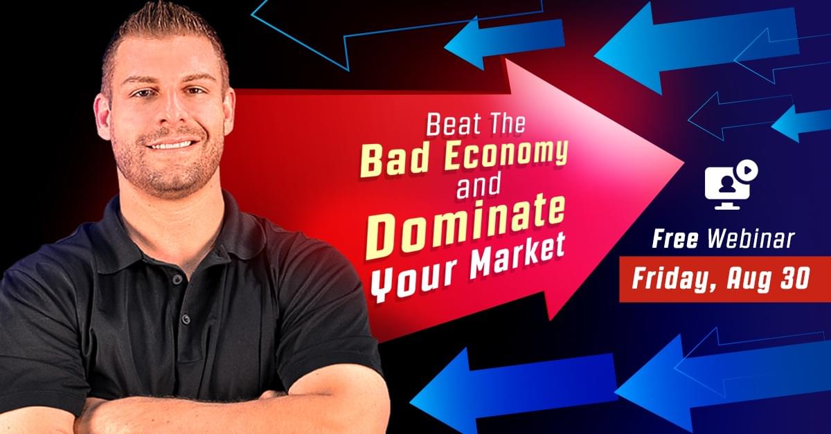 Webinar: Beat The Bad Economy And Dominate Your Market